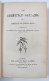 Anonym The Christian Garland, or, a companion for leisure hours: consisting of original and selected pieces in poetry and prose.