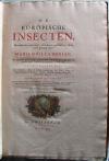 Merian, Maria Sibylla, De Europische Insecten. In’t Frans beschreeven door J. Marret en in’t Nederduits vertaalt. Hier is nog bygevoegt een naawkeurige Beschryving van de Planten, in dit Werk voorkomende.
