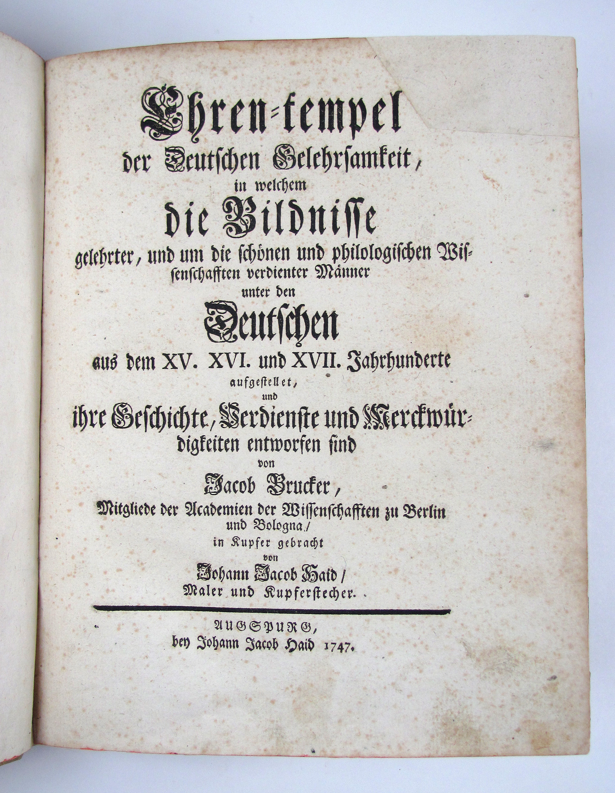Brucker, Jacob, Ehrentempel der Deutschen Gelehrsamkeit, in welchem die Bildnisse gelehrter… Männer unter den Deutschen aus dem XV., XVI. und XVII. Jahrhundert aufgestellet, und ihre Geschichte, Verdienste und Merckwürdigkeiten entworfen sind.