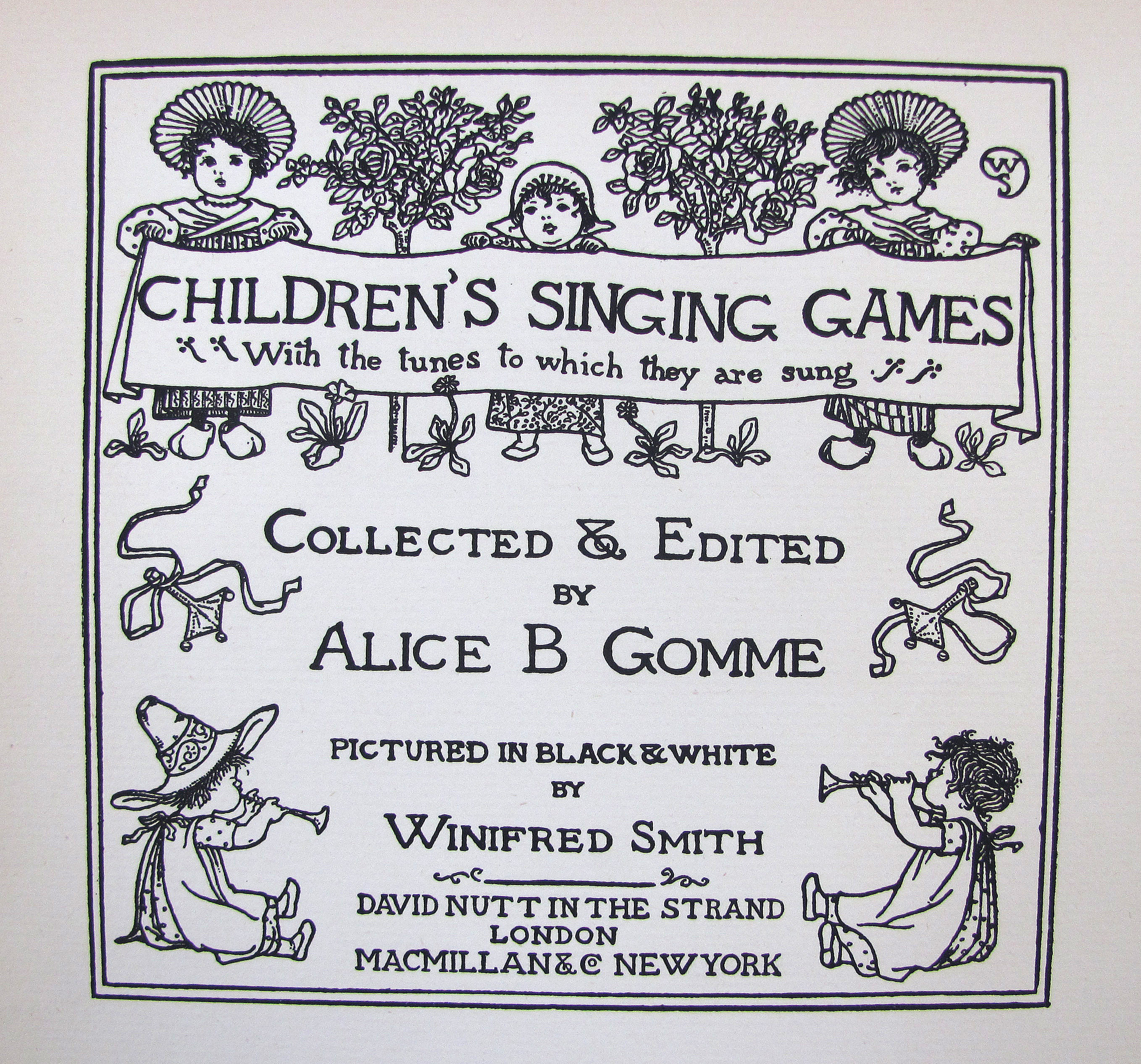 Gomme, Alice B., Children’s singing games. With the tunes to which they are sung. Pictured in black & white by Winifred Smith.